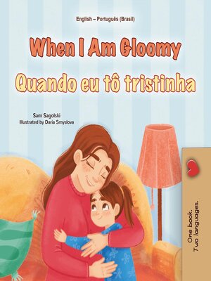cover image of When I Am Gloomy / Quando eu tô tristinha